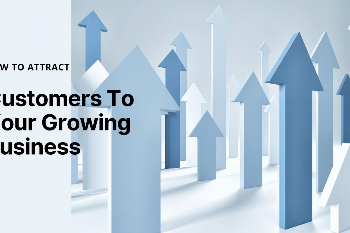 How To Attract Customers To Your Growing Business