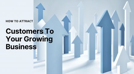 How To Attract Customers To Your Growing Business