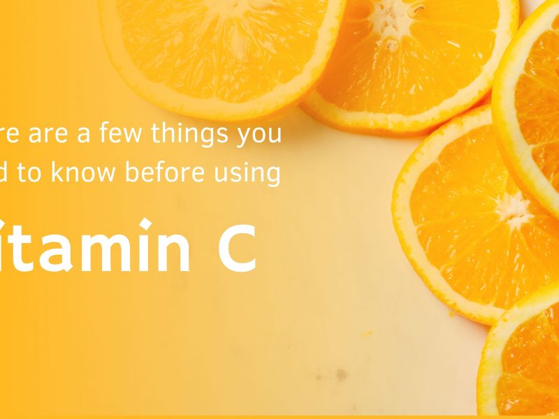 There are a few things you need to know before using Vitamin C.