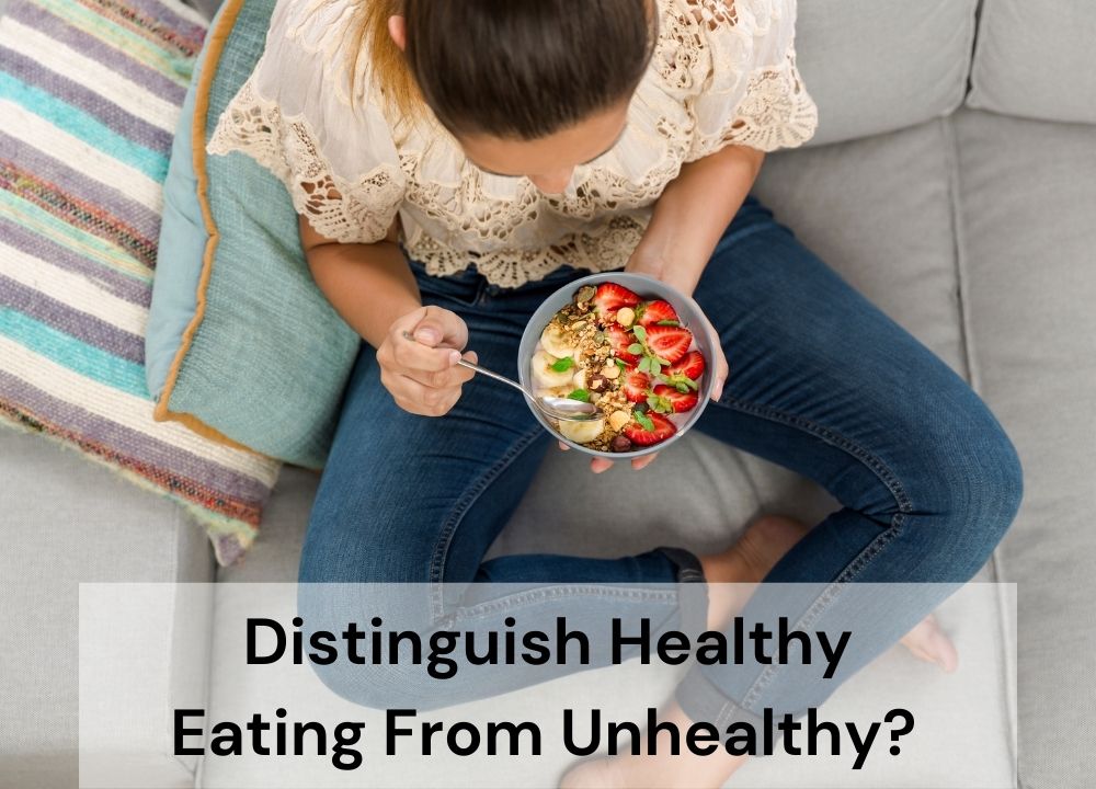 How to Distinguish Healthy Eating From Unhealthy?