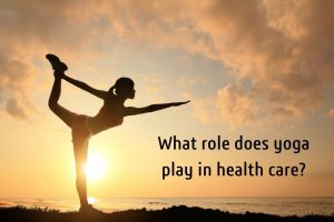 What role does yoga play in health care?