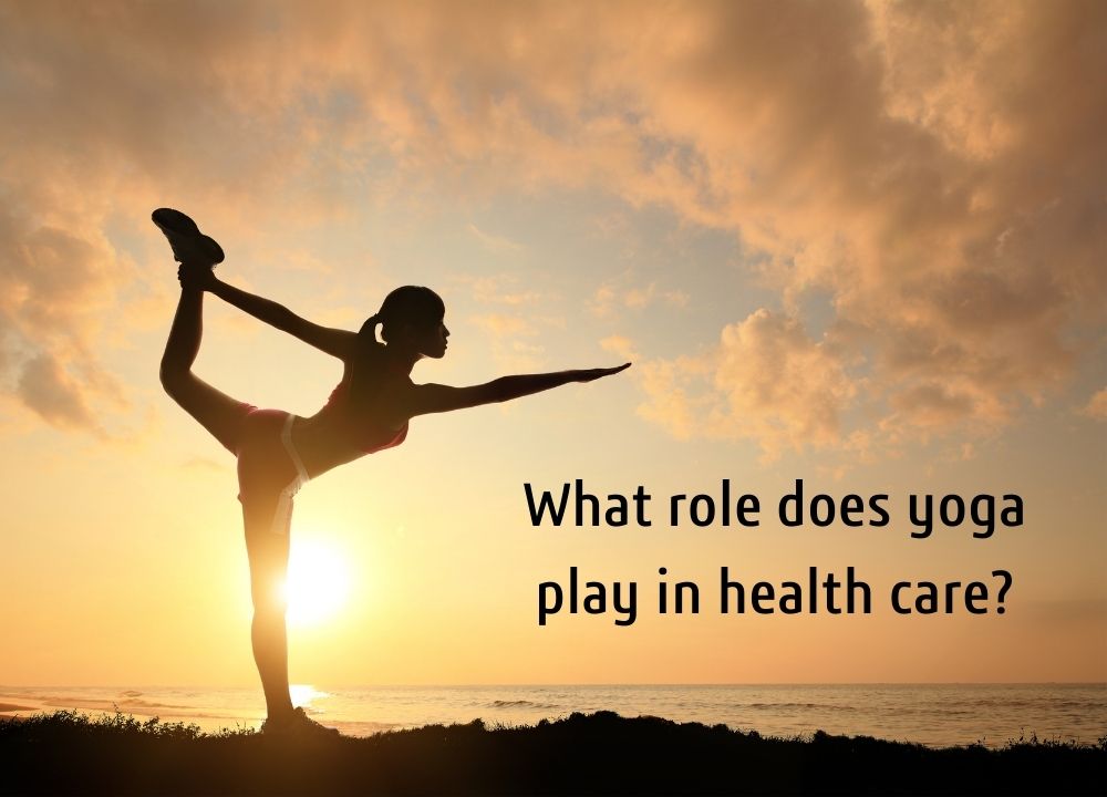 What role does yoga play in health care?